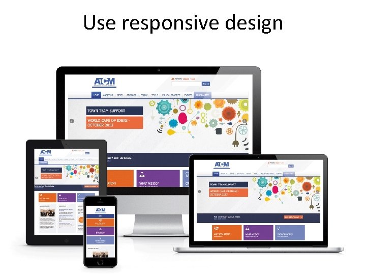 Use responsive design 