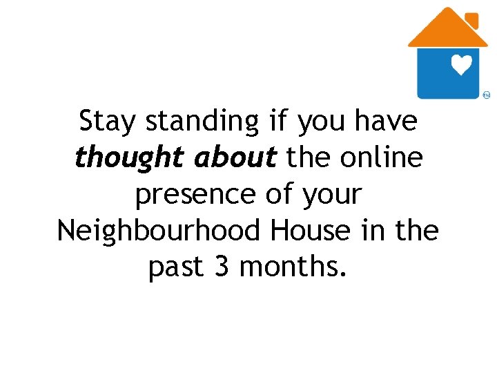 Stay standing if you have thought about the online presence of your Neighbourhood House