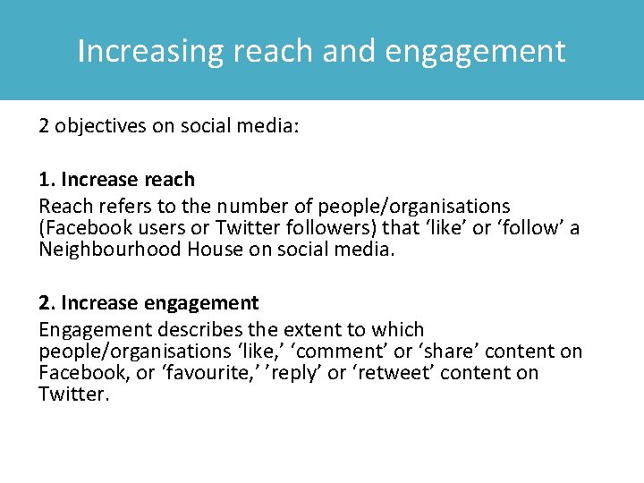 Increasing reach and engagement 2 objectives on social media: 1. Increase reach Reach refers