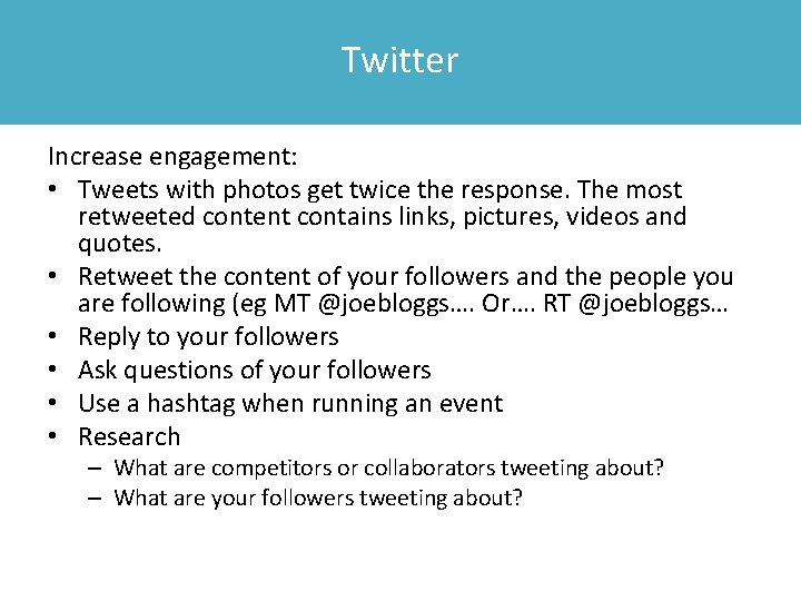 Twitter Increase engagement: • Tweets with photos get twice the response. The most retweeted