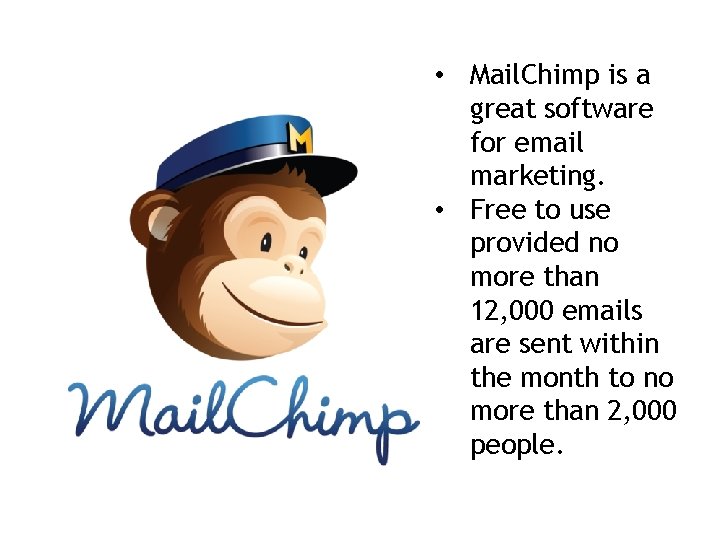  • Mail. Chimp is a great software for email marketing. • Free to