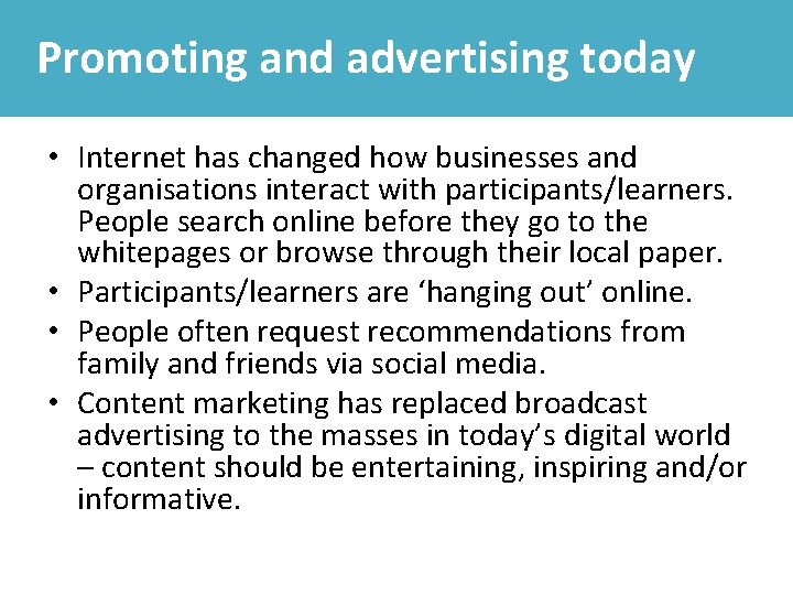 Promoting and advertising today • Internet has changed how businesses and organisations interact with