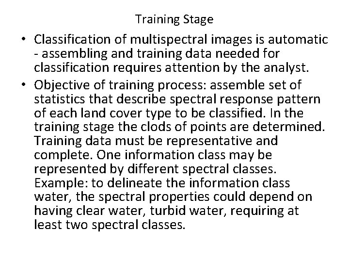 Training Stage • Classification of multispectral images is automatic - assembling and training data