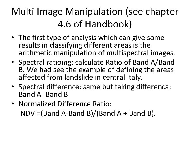 Multi Image Manipulation (see chapter 4. 6 of Handbook) • The first type of