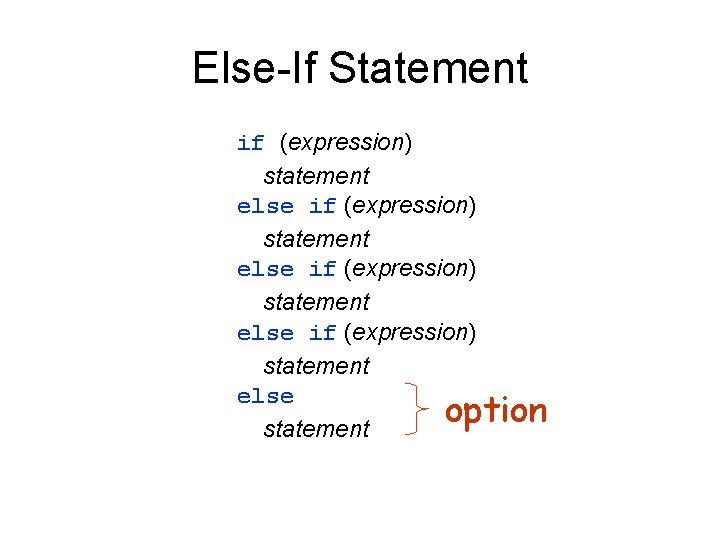 Else-If Statement if (expression) statement else option statement 