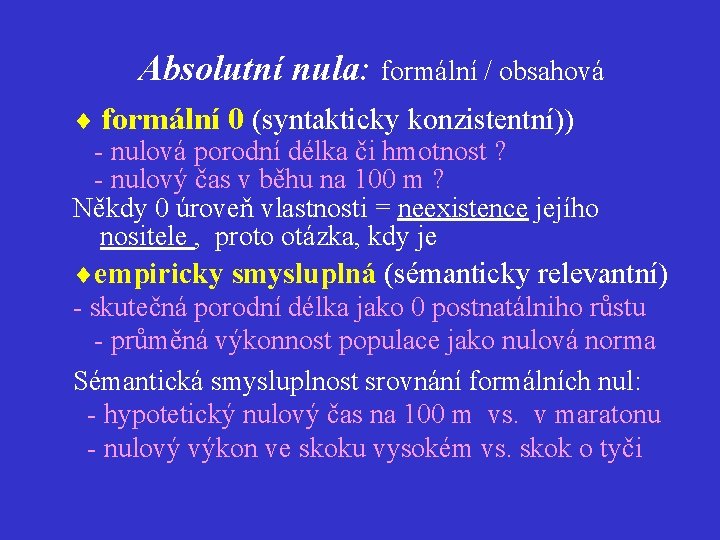 Absolutní nula: formální / obsahová formální 0 (syntakticky konzistentní)) - nulová porodní délka či