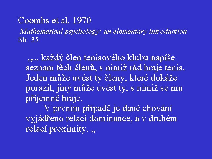 Coombs et al. 1970 Mathematical psychology: an elementary introduction Str. 35: „. . .