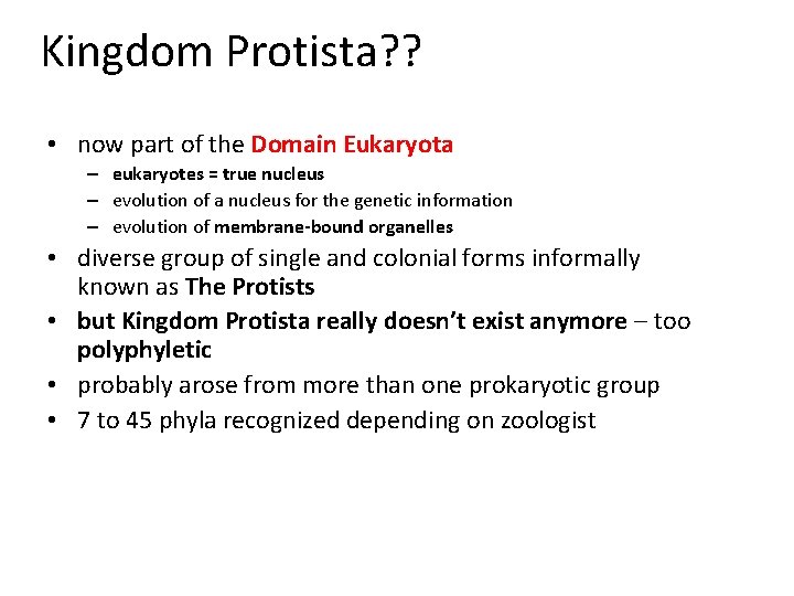Kingdom Protista? ? • now part of the Domain Eukaryota – eukaryotes = true