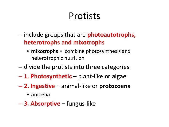 Protists – include groups that are photoautotrophs, heterotrophs and mixotrophs • mixotrophs = combine