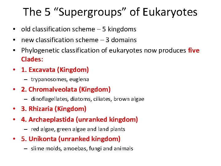 The 5 “Supergroups” of Eukaryotes • old classification scheme – 5 kingdoms • new