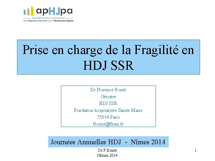 Prise en charge de la Fragilité en HDJ SSR Dr Florence Bonté Gériatre HDJ