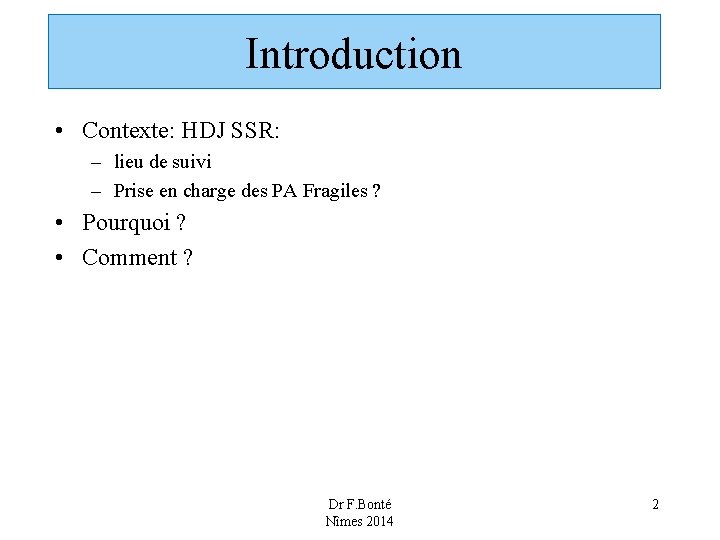 Introduction • Contexte: HDJ SSR: – lieu de suivi – Prise en charge des