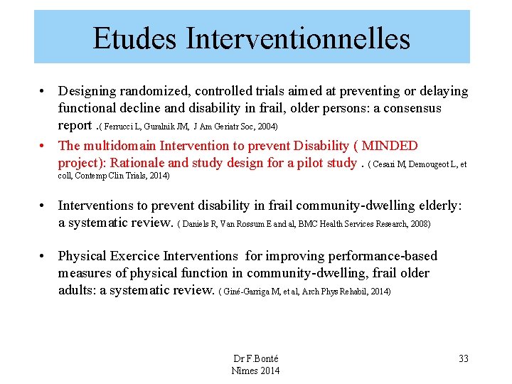Etudes Interventionnelles • Designing randomized, controlled trials aimed at preventing or delaying functional decline