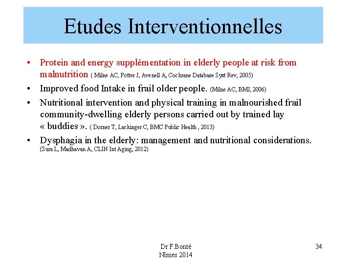 Etudes Interventionnelles • Protein and energy supplémentation in elderly people at risk from malnutrition