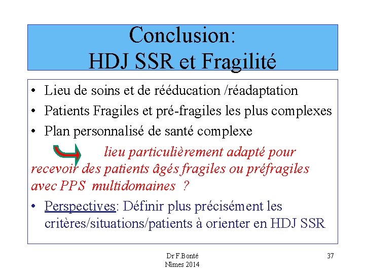 Conclusion: HDJ SSR et Fragilité • Lieu de soins et de rééducation /réadaptation •