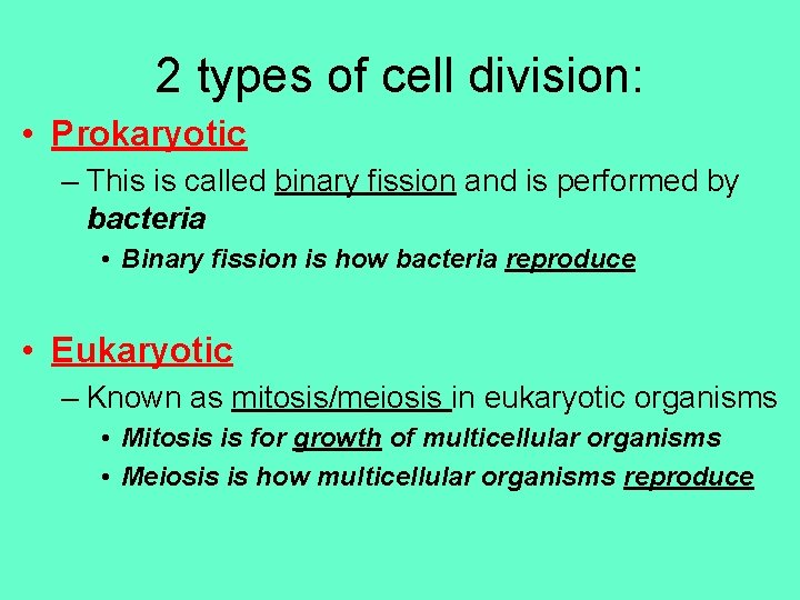 2 types of cell division: • Prokaryotic – This is called binary fission and