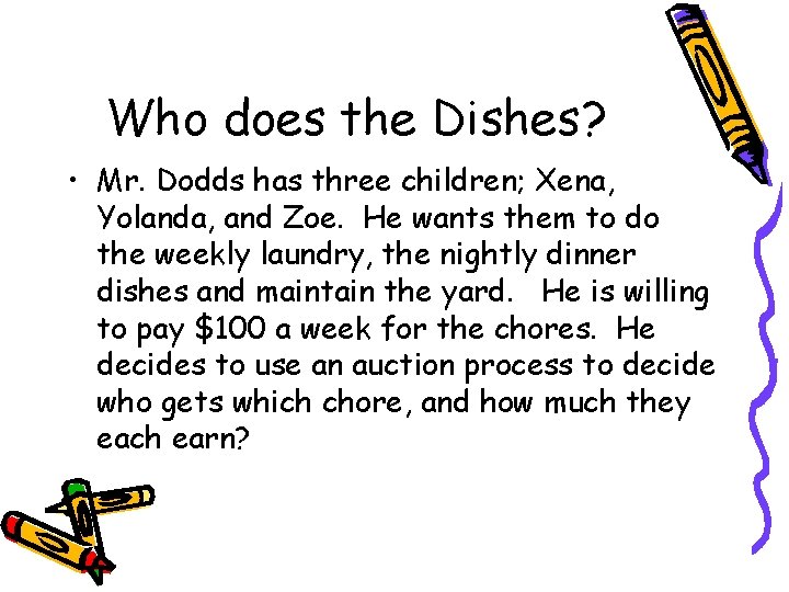 Who does the Dishes? • Mr. Dodds has three children; Xena, Yolanda, and Zoe.