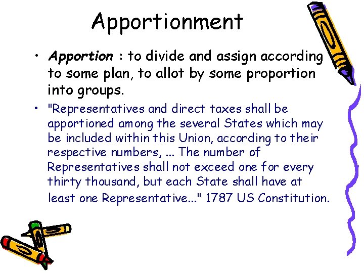 Apportionment • Apportion : to divide and assign according to some plan, to allot