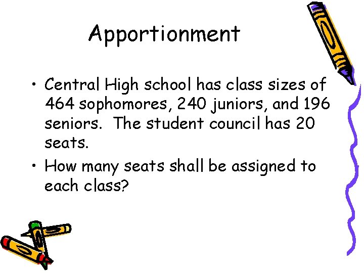 Apportionment • Central High school has class sizes of 464 sophomores, 240 juniors, and
