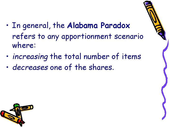  • In general, the Alabama Paradox refers to any apportionment scenario where: •