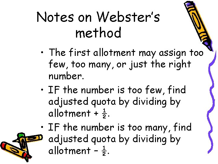 Notes on Webster’s method • The first allotment may assign too few, too many,