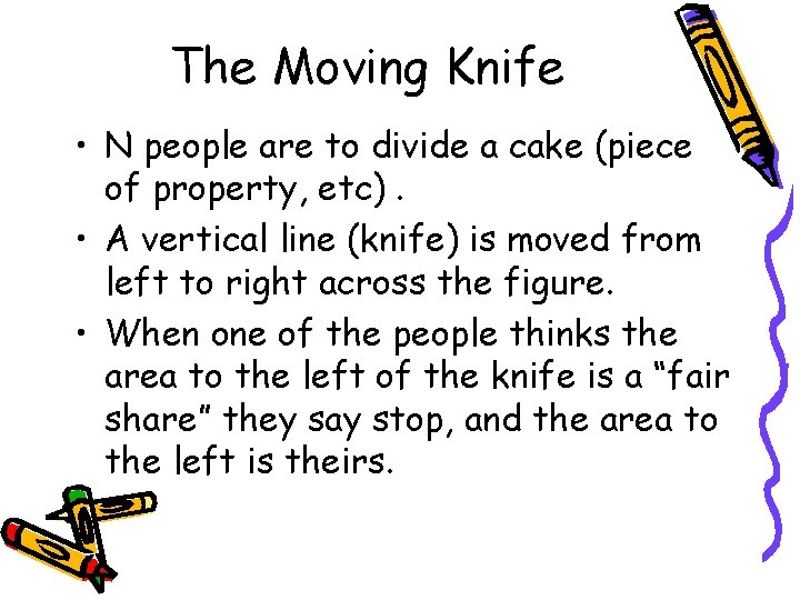 The Moving Knife • N people are to divide a cake (piece of property,