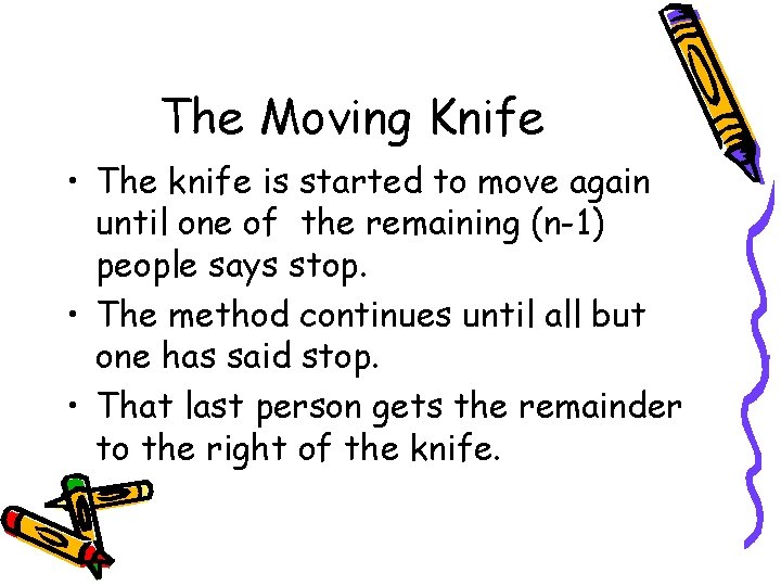 The Moving Knife • The knife is started to move again until one of