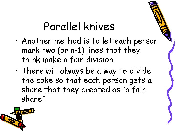 Parallel knives • Another method is to let each person mark two (or n-1)