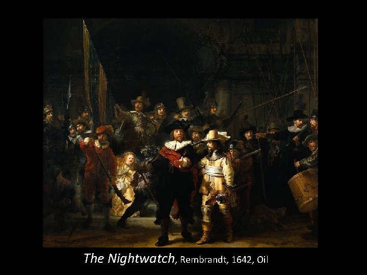 The Nightwatch, Rembrandt, 1642, Oil 