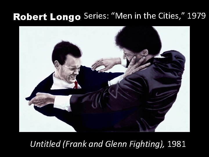 Robert Longo Series: “Men in the Cities, ” 1979 “ Untitled (Frank and Glenn