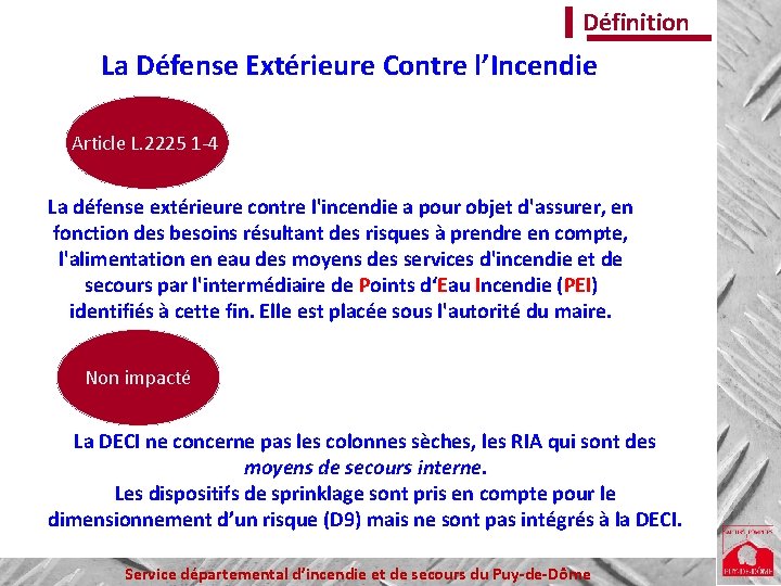 Définition La Défense Extérieure Contre l’Incendie Article L. 2225 1 -4 La défense extérieure