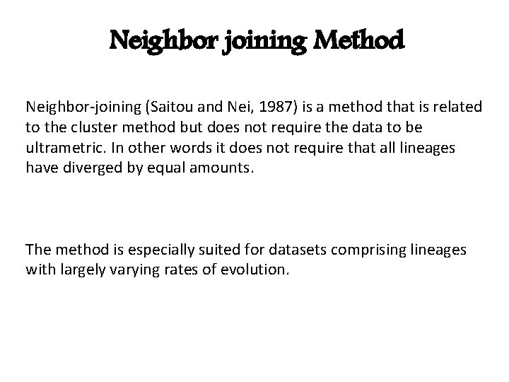 Neighbor joining Method Neighbor-joining (Saitou and Nei, 1987) is a method that is related