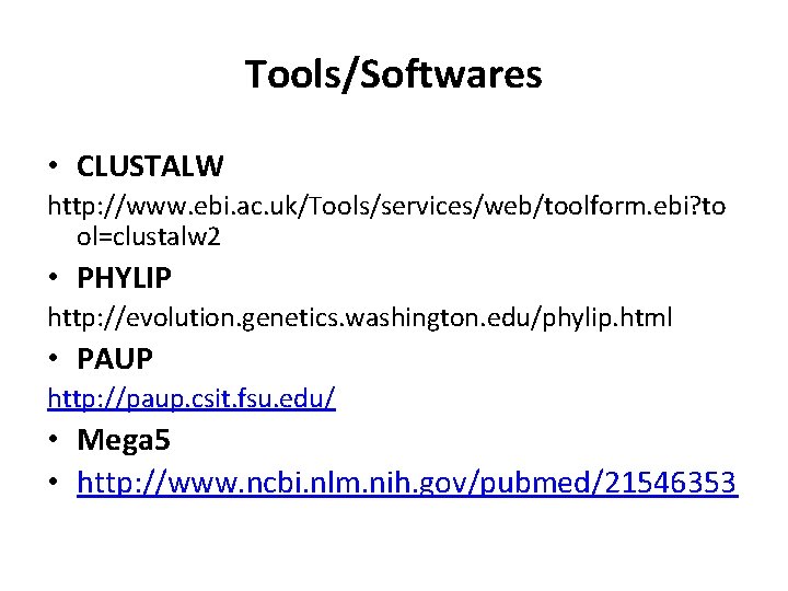 Tools/Softwares • CLUSTALW http: //www. ebi. ac. uk/Tools/services/web/toolform. ebi? to ol=clustalw 2 • PHYLIP