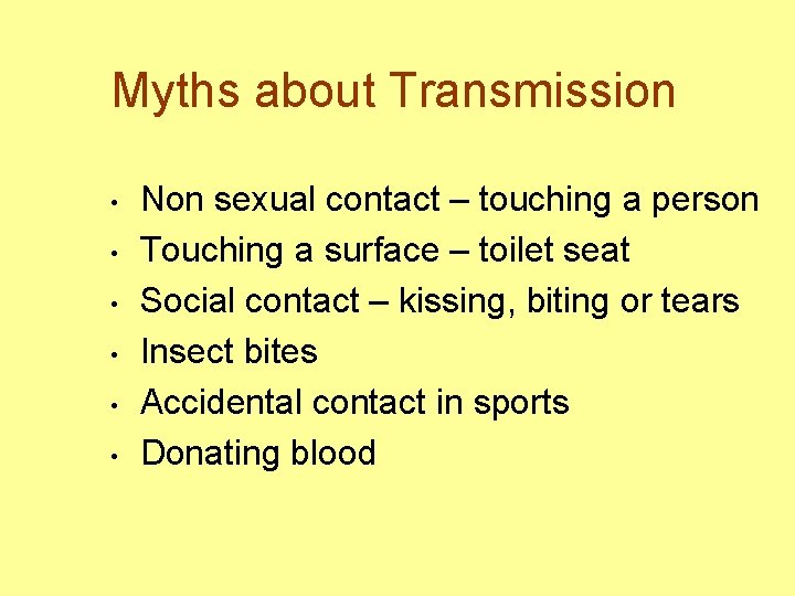Myths about Transmission • • • Non sexual contact – touching a person Touching