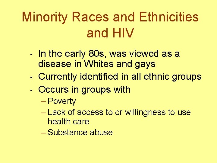Minority Races and Ethnicities and HIV • • • In the early 80 s,