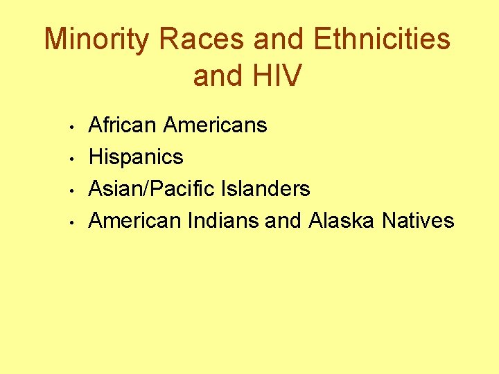 Minority Races and Ethnicities and HIV • • African Americans Hispanics Asian/Pacific Islanders American