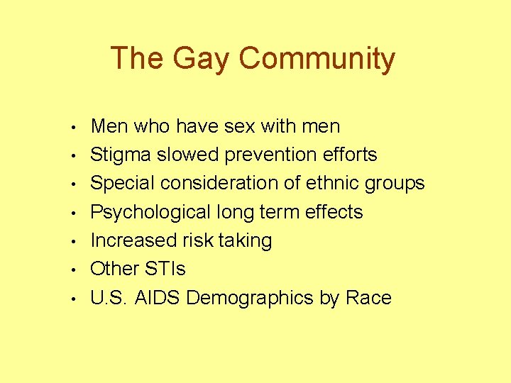 The Gay Community • • Men who have sex with men Stigma slowed prevention