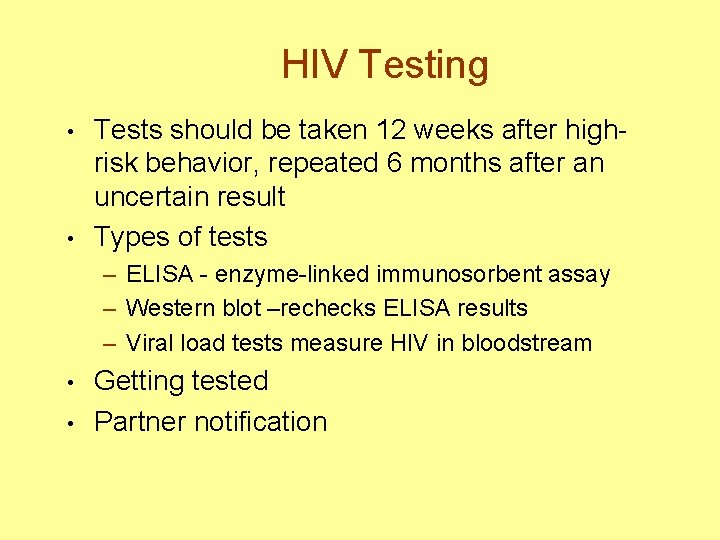 HIV Testing • • Tests should be taken 12 weeks after highrisk behavior, repeated