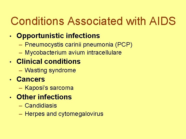Conditions Associated with AIDS • Opportunistic infections – Pneumocystis carinii pneumonia (PCP) – Mycobacterium