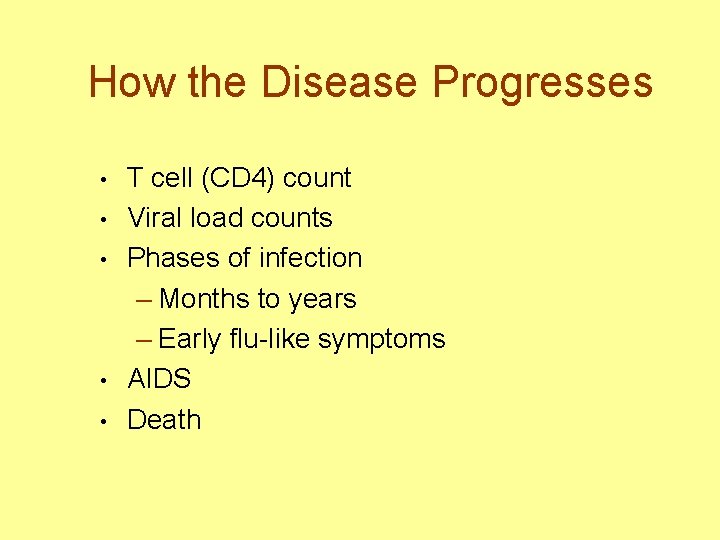 How the Disease Progresses • • • T cell (CD 4) count Viral load