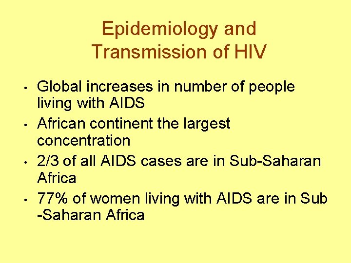 Epidemiology and Transmission of HIV • • Global increases in number of people living