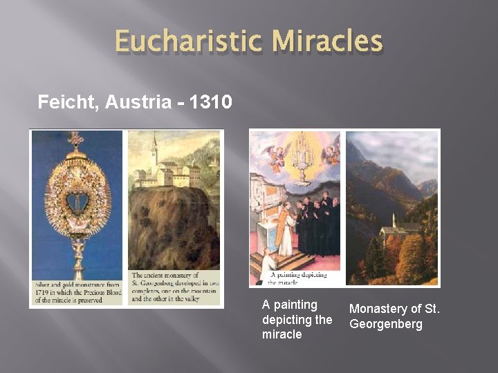 Eucharistic Miracles Feicht, Austria - 1310 A painting depicting the miracle Monastery of St.
