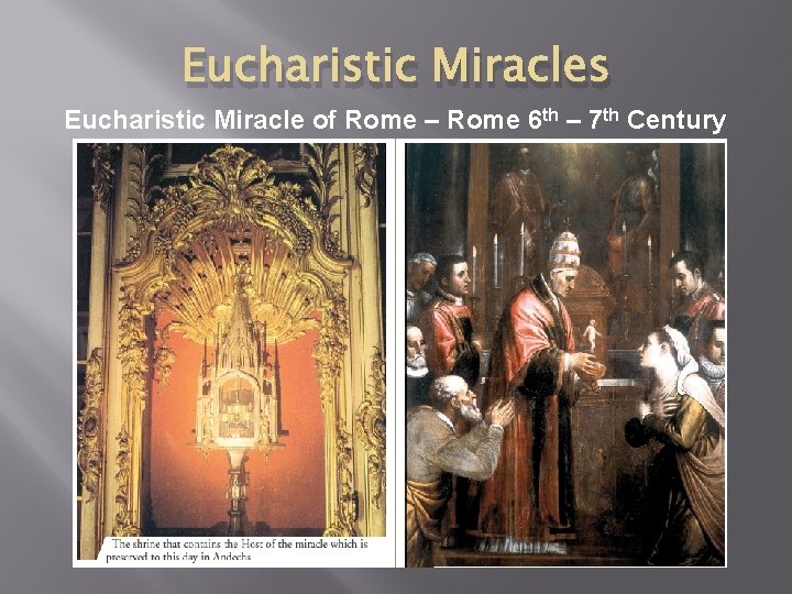 Eucharistic Miracles Eucharistic Miracle of Rome – Rome 6 th – 7 th Century