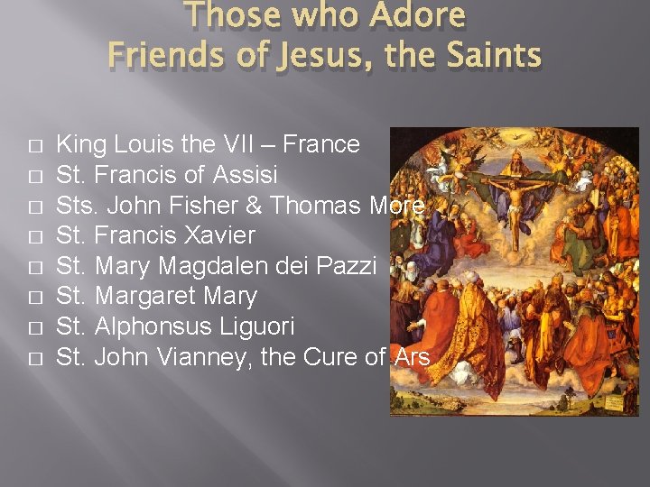 Those who Adore Friends of Jesus, the Saints � � � � King Louis