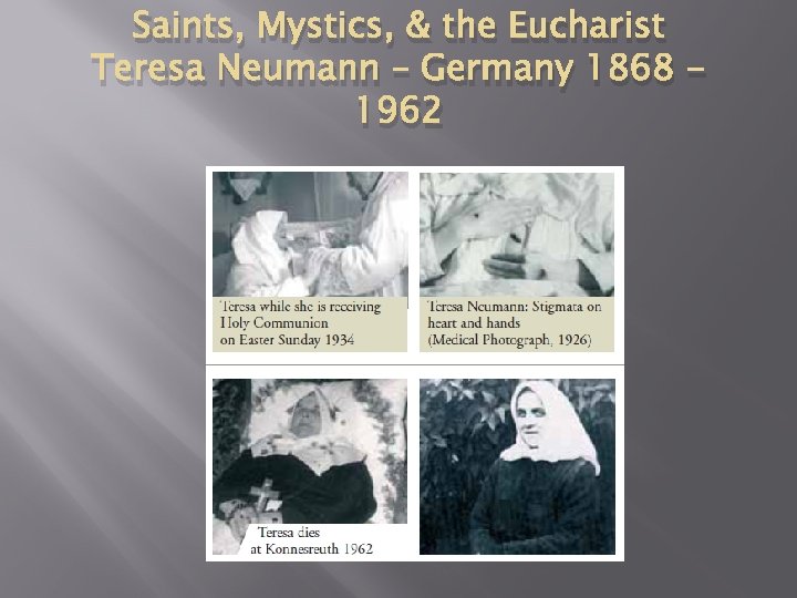 Saints, Mystics, & the Eucharist Teresa Neumann – Germany 1868 1962 