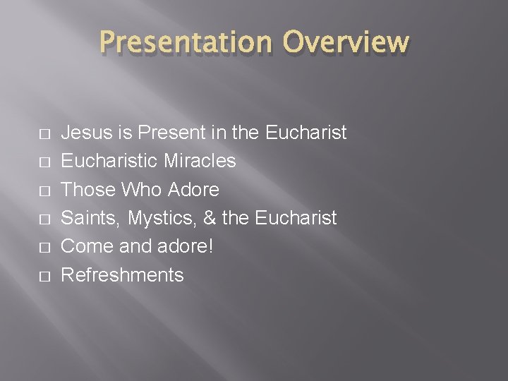 Presentation Overview � � � Jesus is Present in the Eucharistic Miracles Those Who