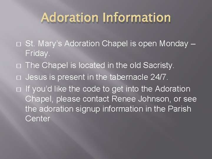 Adoration Information � � St. Mary’s Adoration Chapel is open Monday – Friday. The