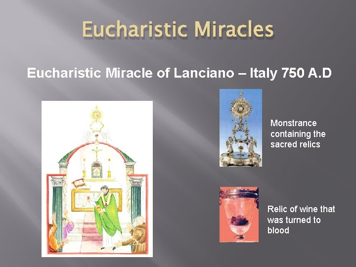 Eucharistic Miracles Eucharistic Miracle of Lanciano – Italy 750 A. D Monstrance containing the