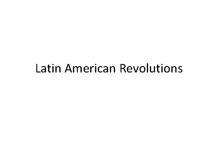 Latin American Revolutions 