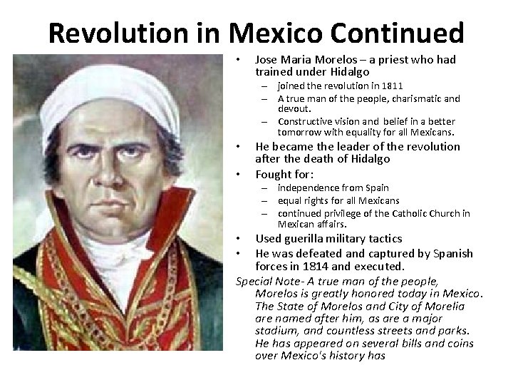 Revolution in Mexico Continued • Jose Maria Morelos – a priest who had trained